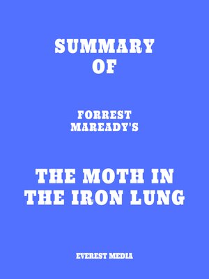 cover image of Summary of Forrest Maready's the Moth in the Iron Lung